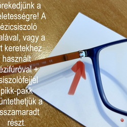 Szemüvegek és a Műhely XII.  Rugós szár visszaszerelése